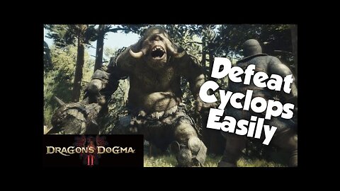 How To Beat Cyclops Easily - Dragons Dogma 2