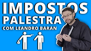 IMPOSTOS - Palestra por Leandro Baran