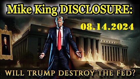 Mike King GeoPolitical Update 08-14-2024 ~ Will Trump Destroy The FED.