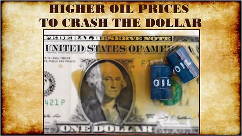 HIGHER OIL PRICES TO COLLAPSE THE DOLLAR