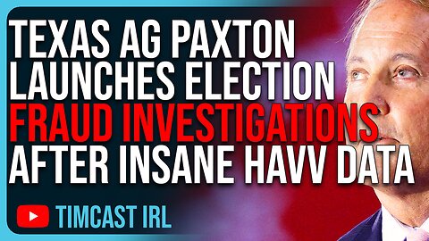 Texas AG Paxton Launches Election Fraud Investigations After INSANE HAVV Numbers