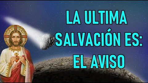 LA ULTIMA SALVACIÓN ES EL AVISO - MENSAJE DE JESÚS A MARJORIE DAWE