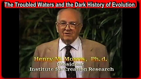 🚨👀 The Troubled Waters and the Dark History of Evolution • Dr. Henry Morris (1918 - 2006)