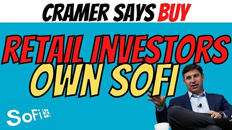 Retail Investors Own SOFI │ Shorts Are Screwed │ CRAMER Says BUY $SOFI