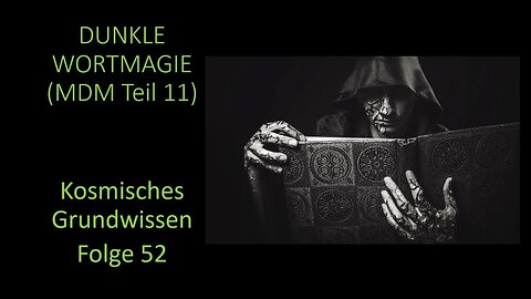 Dunkle Wortmagie (MDM Teil 11) - Kosmisches Grundwissen Folge 52