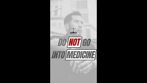 Do not go into Medicine