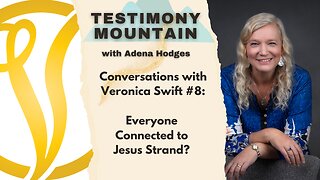 Conversations with Veronica #8 - Everyone Connected to Jesus Strand?