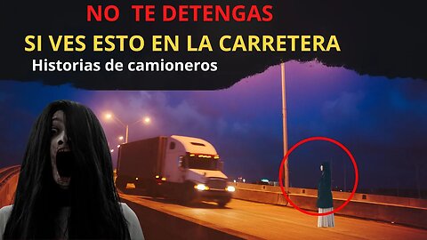 Aterradoras historias de camioneros en la carretera