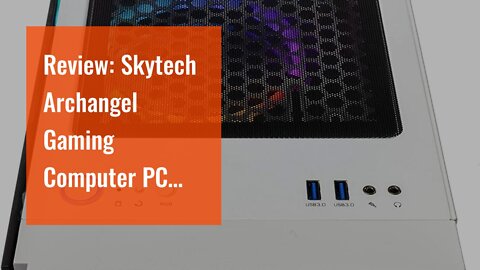 Review: Skytech Archangel Gaming Computer PC Desktop – Ryzen 5 3600 3.6GHz, GTX 1660 Super 6G,...