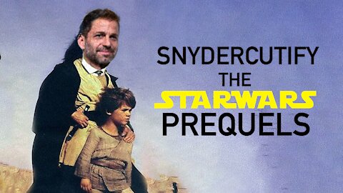 Snydercutify The Prequels