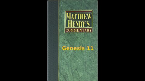 Matthew Henry's Commentary on the Whole Bible. Audio produced by Irv Risch. Genesis Chapter 11