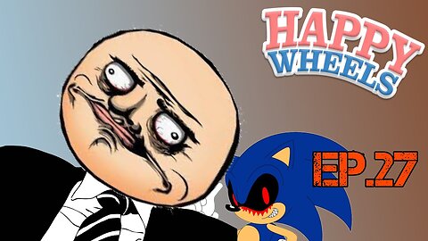 TailslyPlays Happy Wheels[Ep.27]SONIC EXE|badly exe when no one wins