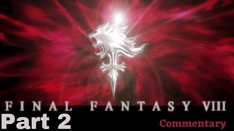 Grinding for Some Early Magic - Final Fantasy VIII Part 2