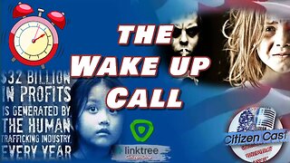 The Wake Up Call with #CitizenCast... Trafficked, a Child's Story