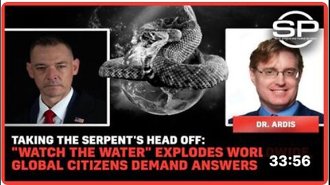 Taking the Serpent's Head Off: "Watch the Water" EXPLODES worldwide, Global Citizens Demand Answers