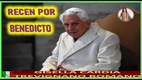 RECEN POR BENEDICTO- MENSAJE DE MARIA SANTISIMA A GISELLA CARDIA 18 OCT 22