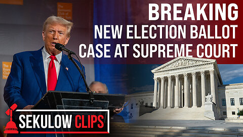 Election Interference Case by the Left at Supreme Court | Sekulow