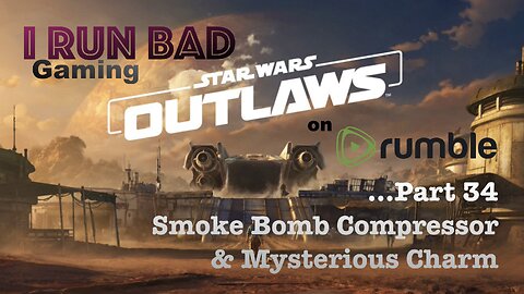 Star Wars: Outlaws Pt 34... Smoke Bomb Compressor and Mysterious Charm