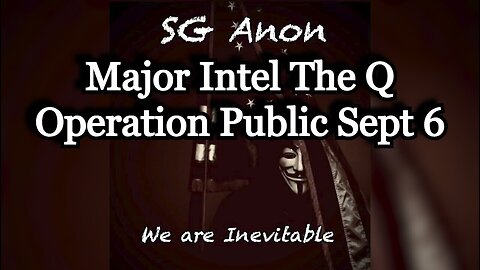 SG Anon: Major Intel The Q Operation Public Sept 8, 2024