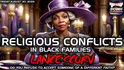 RELIGIOUS CONFLICTS IN BLACK FAMILIES: DO YOU REFUSE TO ACCEPT SOMEONE OF A DIFFERENT FAITH?