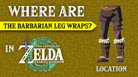 Where Are The Barbarian Leg Wraps In The Legend of Zelda: Tears of the Kingdom