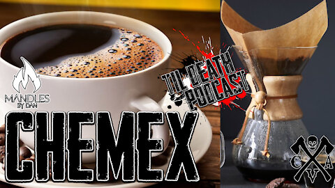 Chemex | Til Death Podcast | CLIP