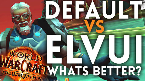 Defualt Warcraft vs ElvUI Interface - What's Better?