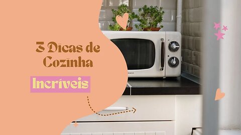 3 DICAS INCRÍVEIS DE COZINHA PARA FACILITAR A SUA VIDA