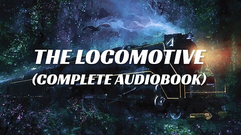 The Locomotive (Complete Audiobook) - A Thrilling Adventure Story for Kids and Adults