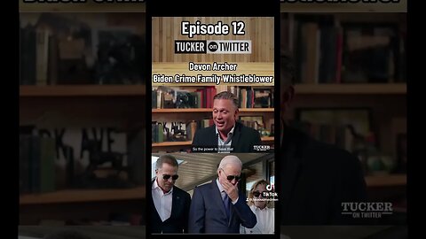 Tucker on Twitter Ep.12 Devon Archer the Biden Crime Family Whistleblower