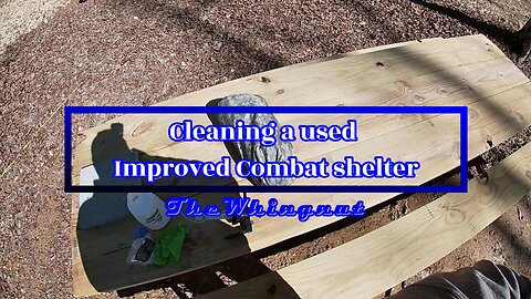 Cleaning a nasty cheap Improved Combat Shelter