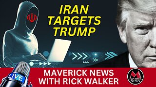 Iran Targets Trump Cyber War | Maverick News