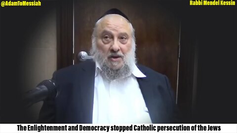 Rabbi Mendel Kessin: The Enlightenment and Democracy stopped Catholic persecution of the Jews