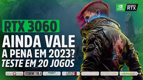 RTX 3060 VALE A PENA EM 2023? TESTE EM 20 JOGOS!