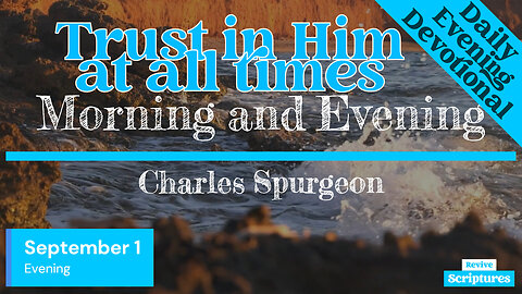 September 1 Evening Devotional | Trust in Him at all times | Morning and Evening by Spurgeon