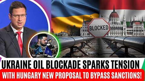 Ukraine's Oil Blockade Sparks Tension with Hungary: New Proposal to Bypass Sanctions!