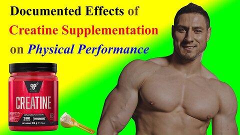 Documented effects of creatine supplementation on physical performance