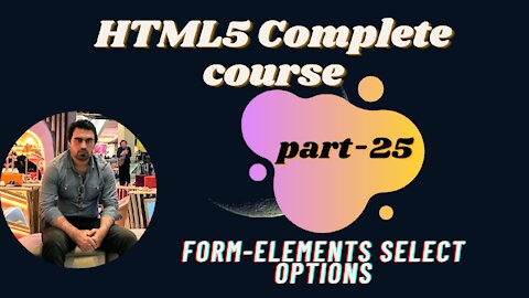 Form-Elements select options -Part-25 | HTML | HTML5 Full Course - for Beginners