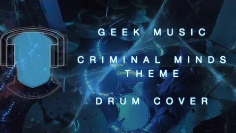 S17 Geek Music Criminal Minds Theme Drum Cover