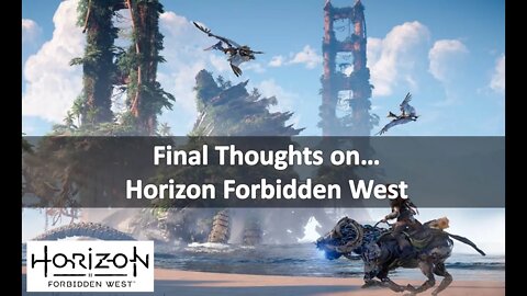 Final Thoughts On: Horizon Forbidden West