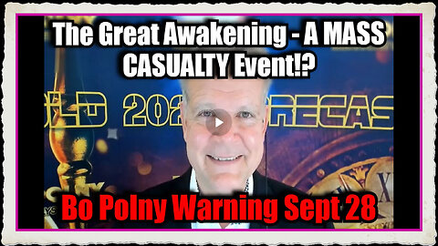 Bo Polny Warning The Great Awakening - A MASS CASUALTY Event!