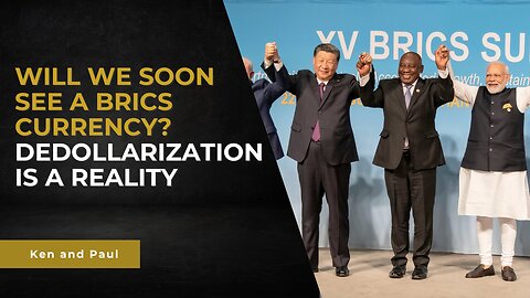 Will We Soon See a BRICS Currency? De-dollarization is a Reality