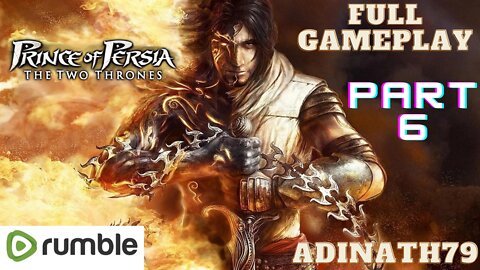 Prince Of Persia: The Two Thrones-PART 6-FULL GAMEPLAY(1080P 60FPS HD)