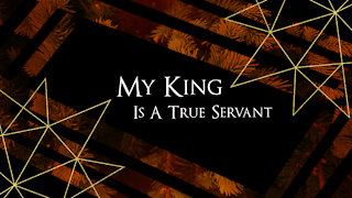 My King Is A True Servant