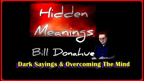 👀📢• Hidden Meanings: Ep. # 90: 'Dark Sayings' & Ep. # 272 Revelation Overcoming The Mind' •🕞47m