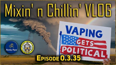 MnC VLOG 0.3.35 Vaping Gets Political