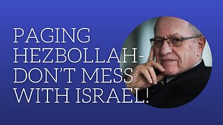 Paging Hezbollah-don't mess with Israel!