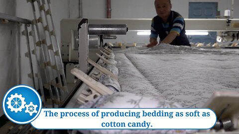 The process of producing bedding as soft as cotton candy.