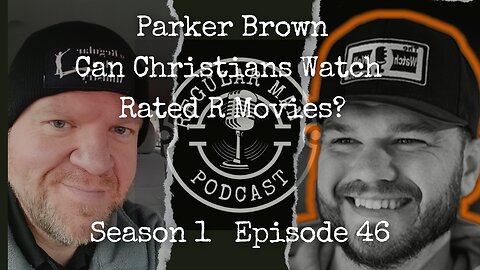 Live Stream Parker Brown Can Christians Watch Rated R Movies? S1E46