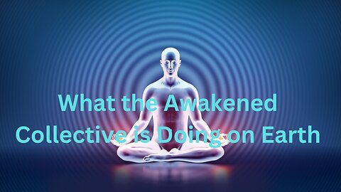 What the Awakened Collective is Doing on Earth ∞The 9D Arcturian Council, by Daniel Scranton